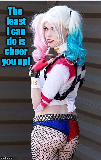 The least I can do is cheer you up! | made w/ Imgflip meme maker