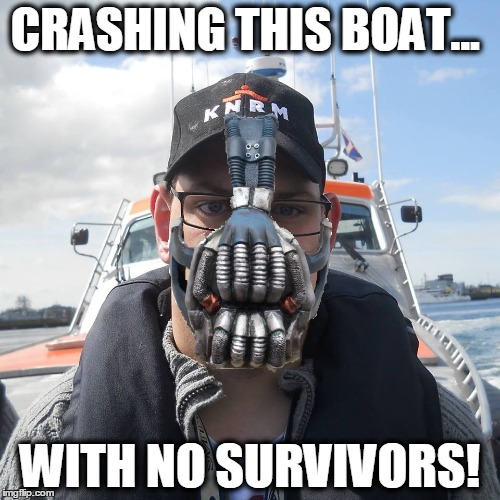 CRASHING THIS BOAT... WITH NO SURVIVORS! | image tagged in memes,johan,bane | made w/ Imgflip meme maker
