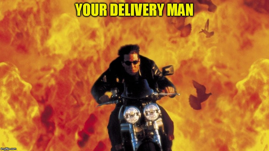 YOUR DELIVERY MAN | made w/ Imgflip meme maker