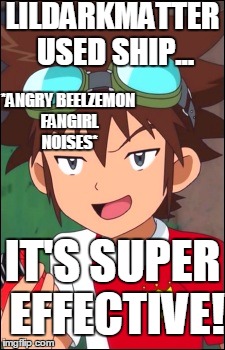 Challenging Mikey | LILDARKMATTER USED SHIP... *ANGRY BEELZEMON FANGIRL NOISES* IT'S SUPER EFFECTIVE! | image tagged in challenging mikey | made w/ Imgflip meme maker