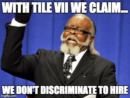 Too Damn High | WITH TILE VII WE CLAIM... WE DON'T DISCRIMINATE TO HIRE | image tagged in memes,too damn high | made w/ Imgflip meme maker
