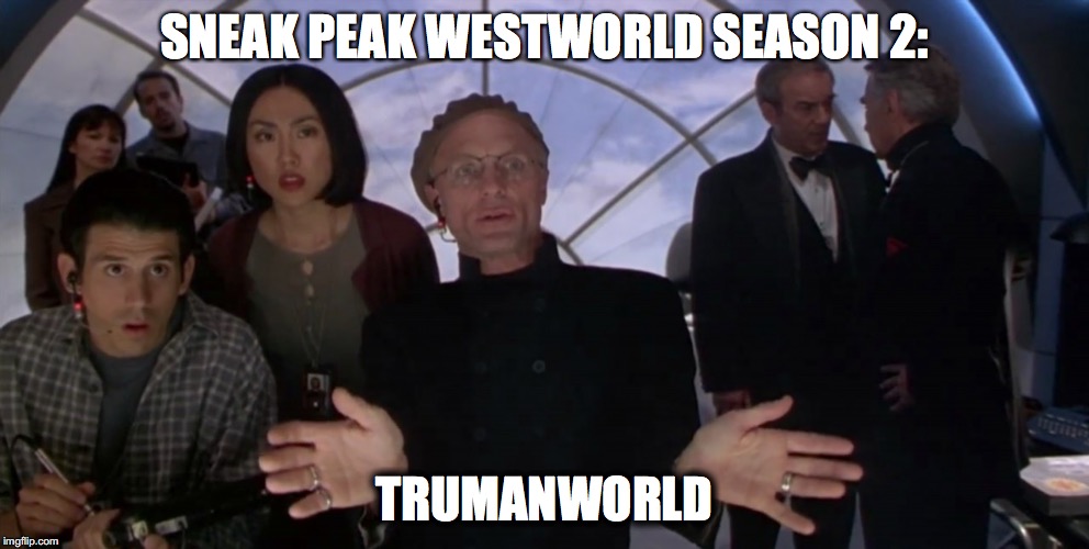 SNEAK PEAK WESTWORLD SEASON 2:; TRUMANWORLD | image tagged in westworld | made w/ Imgflip meme maker