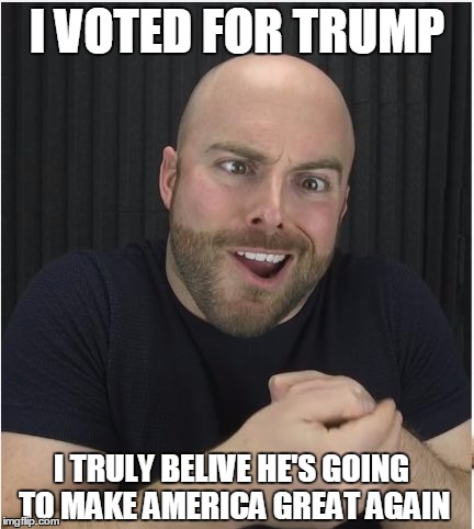 Crazy MatthewSantoro | I VOTED FOR TRUMP; I TRULY BELIVE HE'S GOING TO MAKE AMERICA GREAT AGAIN | image tagged in crazy matthewsantoro,memes,funny,funny memes,weird,trump | made w/ Imgflip meme maker