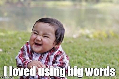 Evil Toddler Meme | I loved using big words | image tagged in memes,evil toddler | made w/ Imgflip meme maker