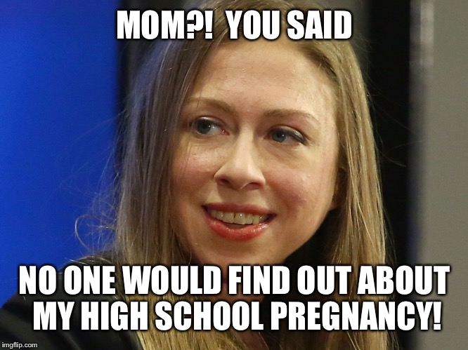 MOM?!  YOU SAID NO ONE WOULD FIND OUT ABOUT MY HIGH SCHOOL PREGNANCY! | made w/ Imgflip meme maker