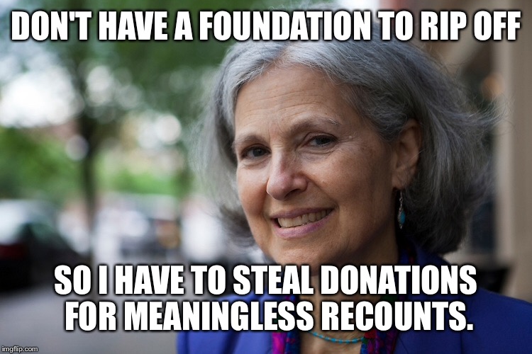 DON'T HAVE A FOUNDATION TO RIP OFF SO I HAVE TO STEAL DONATIONS FOR MEANINGLESS RECOUNTS. | made w/ Imgflip meme maker