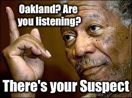 Oakland? Are you listening? There's your Suspect | made w/ Imgflip meme maker