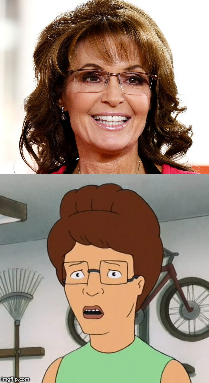 Sarah Palin is Peggy Hill | image tagged in sarah palin,peggy hill,king of the hill,memes | made w/ Imgflip meme maker