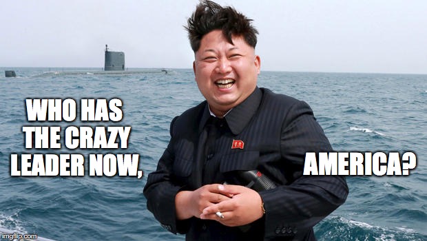 WHO HAS THE CRAZY LEADER NOW, AMERICA? | image tagged in trump,kim jong un,funny | made w/ Imgflip meme maker