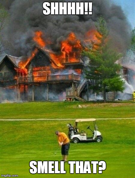 SHHHH!! SMELL THAT? | image tagged in asshole golfer,funny,golfing,fire | made w/ Imgflip meme maker