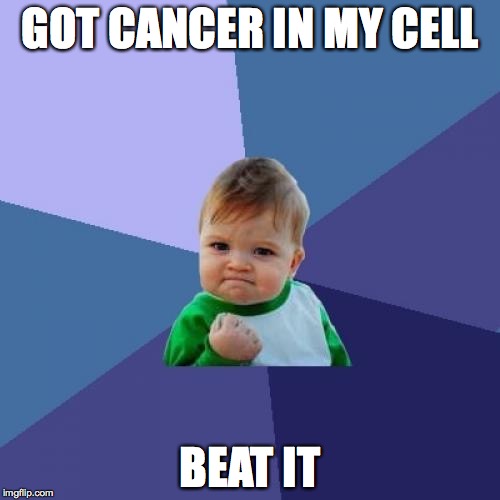 Success Kid Meme | GOT CANCER IN MY CELL; BEAT IT | image tagged in memes,success kid | made w/ Imgflip meme maker