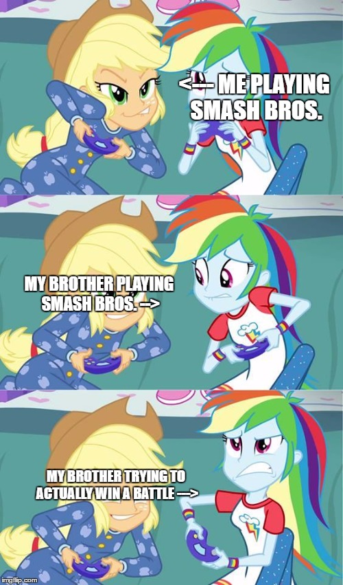 Smash Bros. Battle | <--- ME PLAYING SMASH BROS. MY BROTHER PLAYING SMASH BROS. -->; MY BROTHER TRYING TO ACTUALLY WIN A BATTLE ---> | image tagged in da talking applejack | made w/ Imgflip meme maker