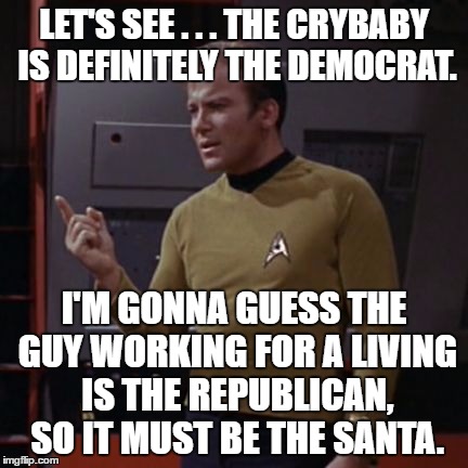 LET'S SEE . . . THE CRYBABY IS DEFINITELY THE DEMOCRAT. I'M GONNA GUESS THE GUY WORKING FOR A LIVING IS THE REPUBLICAN, SO IT MUST BE THE SA | made w/ Imgflip meme maker