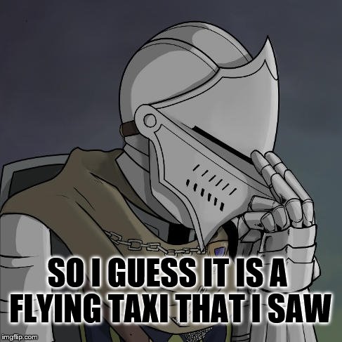 SO I GUESS IT IS A FLYING TAXI THAT I SAW | made w/ Imgflip meme maker