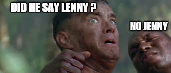 DID HE SAY LENNY ? NO JENNY | made w/ Imgflip meme maker