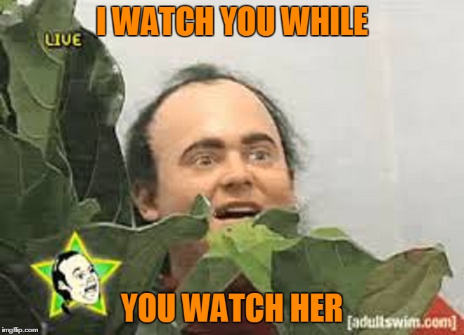 I WATCH YOU WHILE YOU WATCH HER | made w/ Imgflip meme maker