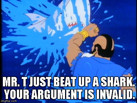 Mr. T punches a shark | MR. T JUST BEAT UP A SHARK. YOUR ARGUMENT IS INVALID. | image tagged in mr t,your argument is invalid | made w/ Imgflip meme maker