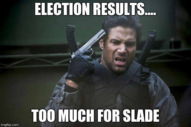 Depressed Slade 2016 | ELECTION RESULTS.... TOO MUCH FOR SLADE | image tagged in deathstroke slade suicide,arrow | made w/ Imgflip meme maker