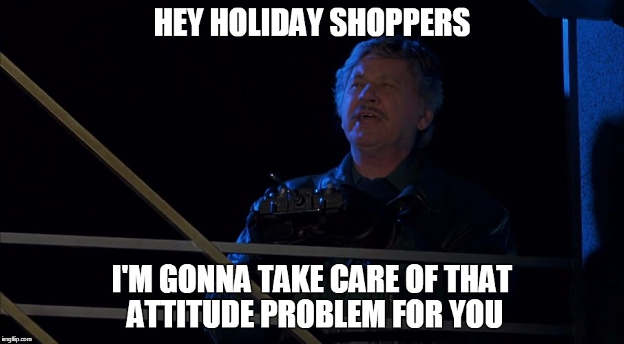 Charles Bronson's Solving Problems For You | HEY HOLIDAY SHOPPERS; I'M GONNA TAKE CARE OF THAT ATTITUDE PROBLEM FOR YOU | image tagged in charles bronson,problem,solver,death wish,paul kersey | made w/ Imgflip meme maker