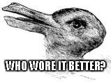 Who Wore it Better? | WHO WORE IT BETTER? | image tagged in duck,rabbit,who wore it better | made w/ Imgflip meme maker