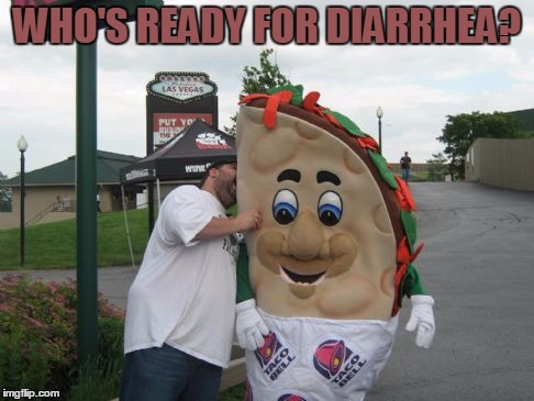 WHO'S READY FOR DIARRHEA? | made w/ Imgflip meme maker