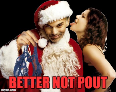 BETTER NOT POUT | made w/ Imgflip meme maker