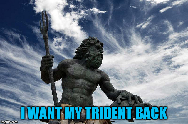 I WANT MY TRIDENT BACK | made w/ Imgflip meme maker