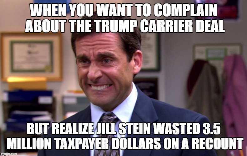  WHEN YOU WANT TO COMPLAIN ABOUT THE TRUMP CARRIER DEAL; BUT REALIZE JILL STEIN WASTED 3.5 MILLION TAXPAYER DOLLARS ON A RECOUNT | image tagged in hillary clinton,jill stein,recount fail,recount | made w/ Imgflip meme maker