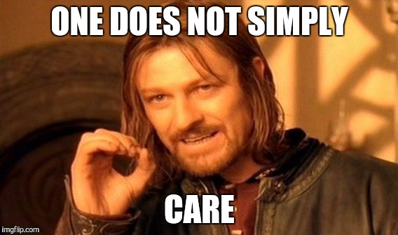 One Does Not Simply | ONE DOES NOT SIMPLY; CARE | image tagged in memes,one does not simply | made w/ Imgflip meme maker