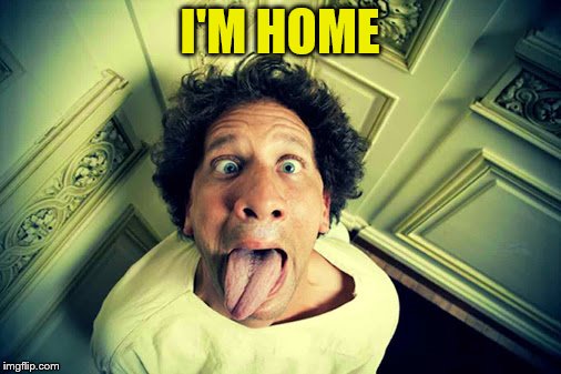 I'M HOME | made w/ Imgflip meme maker
