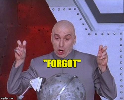 Dr Evil Laser Meme | "FORGOT" | image tagged in memes,dr evil laser | made w/ Imgflip meme maker