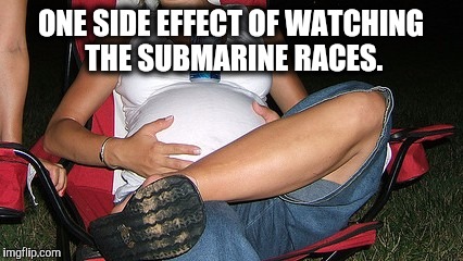 ONE SIDE EFFECT OF WATCHING THE SUBMARINE RACES. | made w/ Imgflip meme maker