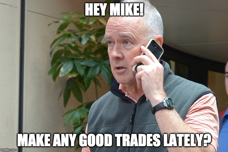 HEY MIKE! MAKE ANY GOOD TRADES LATELY? | made w/ Imgflip meme maker