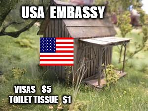 USA  EMBASSY; VISAS    $5        
TOILET TISSUE   $1 | image tagged in embassy shack | made w/ Imgflip meme maker