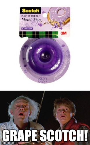 GRAPE SCOTCH! | image tagged in back to the future,doc brown,great scott | made w/ Imgflip meme maker
