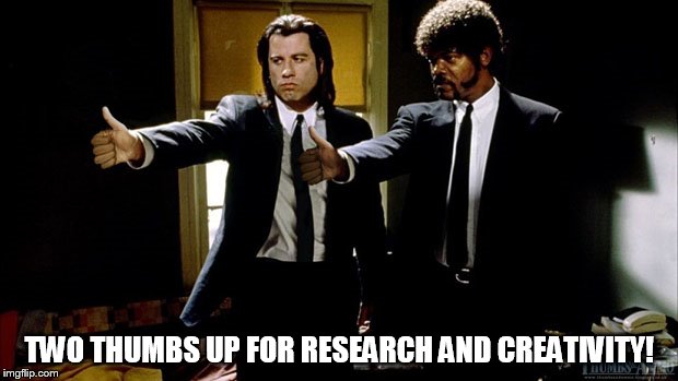 TWO THUMBS UP FOR RESEARCH AND CREATIVITY! | made w/ Imgflip meme maker