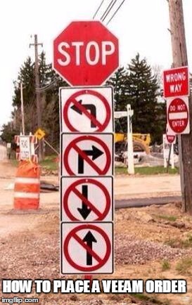 CrazyRoadSigns | HOW TO PLACE A VEEAM ORDER | image tagged in crazyroadsigns | made w/ Imgflip meme maker