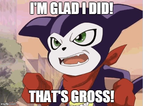 I'M GLAD I DID! THAT'S GROSS! | made w/ Imgflip meme maker