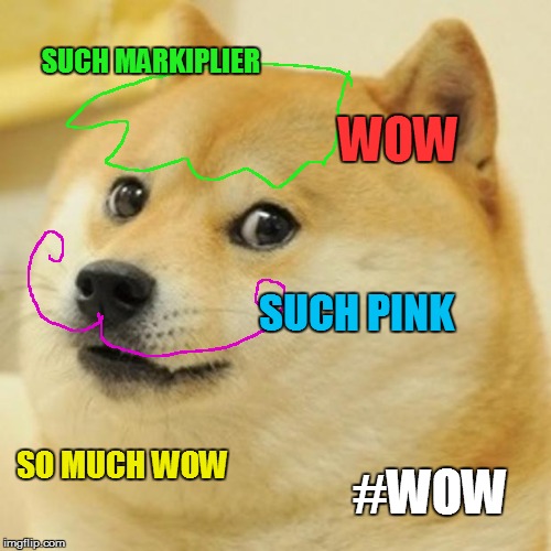 Doge Meme | SUCH MARKIPLIER; WOW; SUCH PINK; SO MUCH WOW; #WOW | image tagged in memes,doge | made w/ Imgflip meme maker
