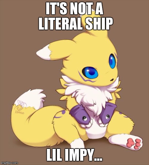 IT'S NOT A LITERAL SHIP LIL IMPY... | made w/ Imgflip meme maker