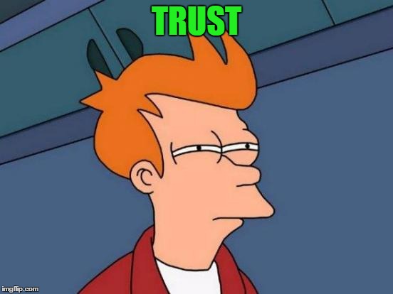 Futurama Fry Meme | TRUST | image tagged in memes,futurama fry | made w/ Imgflip meme maker