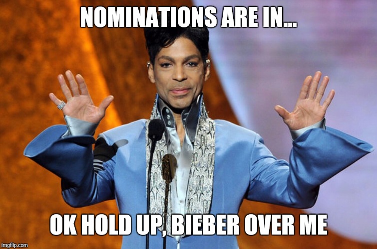 Grammy Slammy | NOMINATIONS ARE IN... OK HOLD UP, BIEBER OVER ME | image tagged in prince,grammy,music,legend | made w/ Imgflip meme maker