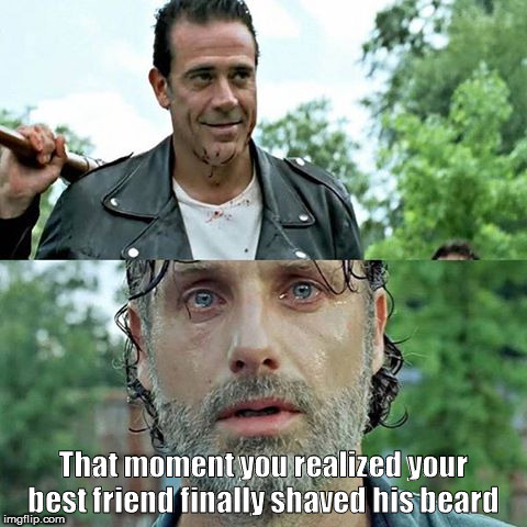 Negan Shaved | That moment you realized your best friend finally shaved his beard | image tagged in beard,negan,shave,the walking dead | made w/ Imgflip meme maker
