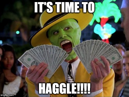 Money Money | IT'S TIME TO; HAGGLE!!!! | image tagged in memes,money money | made w/ Imgflip meme maker