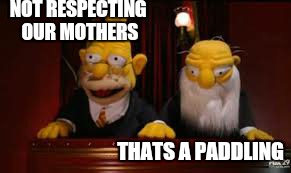 indicate  | NOT RESPECTING OUR MOTHERS THATS A PADDLING | image tagged in indicate | made w/ Imgflip meme maker