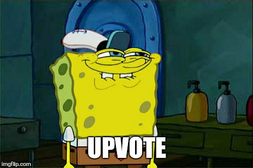Don't You Squidward Meme | UPVOTE | image tagged in memes,dont you squidward | made w/ Imgflip meme maker