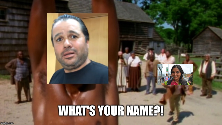 Reverse Roots | WHAT'S YOUR NAME?! | image tagged in funny | made w/ Imgflip meme maker