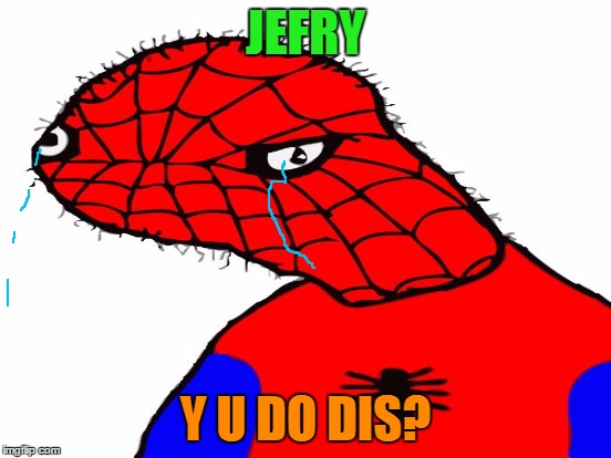 JEFRY Y U DO DIS? | made w/ Imgflip meme maker