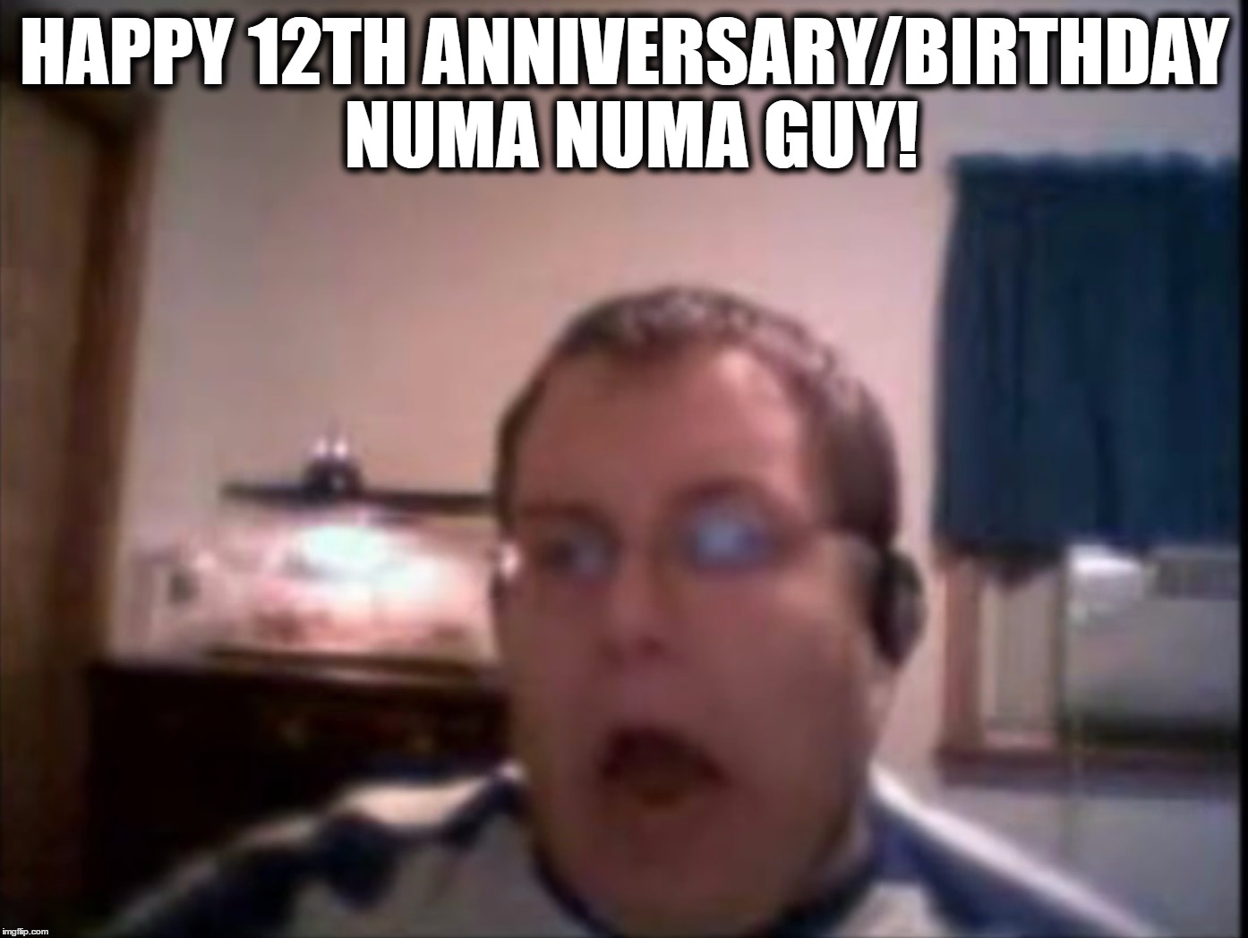 On This Day [December, 6 2004], Numa Numa Guy Made Internet History! | HAPPY 12TH ANNIVERSARY/BIRTHDAY NUMA NUMA GUY! | image tagged in numa numa guy,memes,funny,newgrounds,o-zone,dragostea din tei | made w/ Imgflip meme maker