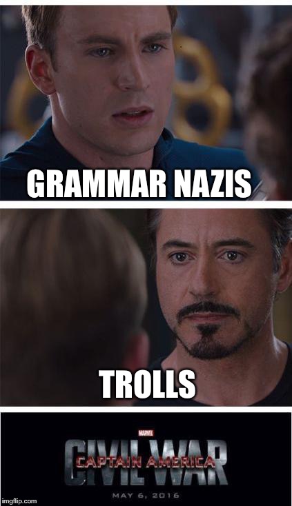 Marvel Civil War 1 Meme | GRAMMAR NAZIS; TROLLS | image tagged in memes,marvel civil war 1 | made w/ Imgflip meme maker